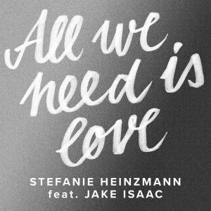 收聽Stefanie Heinzmann的All We Need Is Love (feat. Jake Isaac)歌詞歌曲