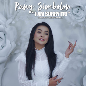 Dengarkan I'm Sorry Ito lagu dari Rany Simbolon dengan lirik