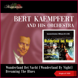 Album Wunderland Bei Nacht (Wonderland By Night) - Dreaming The Blues (Single of 1959) from Bert Kaempfert and His Orchestra