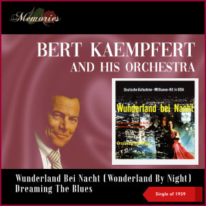 收听Bert Kaempfert and His Orchestra的Wunderland Bei Nacht (Wonderland By Night)歌词歌曲