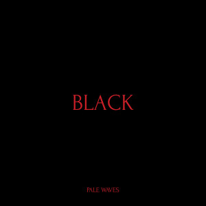 ดาวน์โหลดและฟังเพลง Black พร้อมเนื้อเพลงจาก Pale Waves
