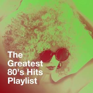 Le meilleur des années 80的专辑The Greatest 80's Hits Playlist