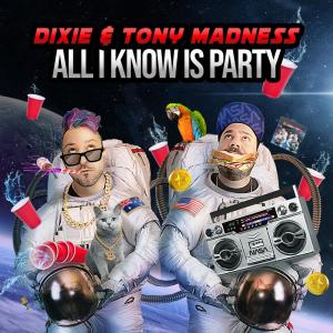 收聽Tony Madness的All I Know Is Party (Bombs Away Remix)歌詞歌曲