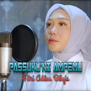 收听Fitri Adiba Bilqis的Passukuni Ampemu歌词歌曲