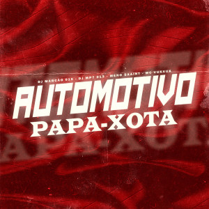 收聽DJ Marcão 019的Automotivo Papa Xota (Explicit)歌詞歌曲