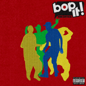 收聽King Critical的Bop It (Explicit)歌詞歌曲