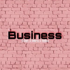 Listen to Business song with lyrics from Dibat