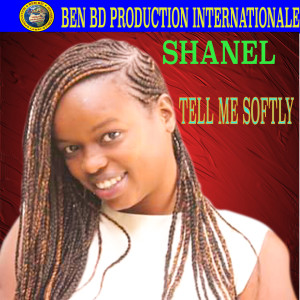 Listen to Tell Me Softly song with lyrics from Shanel