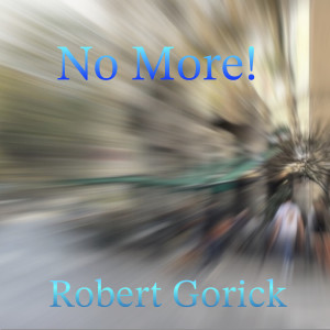 Robert Gorick的专辑No More!