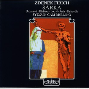 อัลบัม Fibich: Šárka, Op. 51 ศิลปิน Sylvain Cambreling