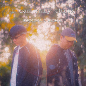 Listen to I can only think song with lyrics from Moriginal