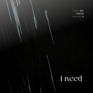 收聽Fakhir的I Need歌詞歌曲
