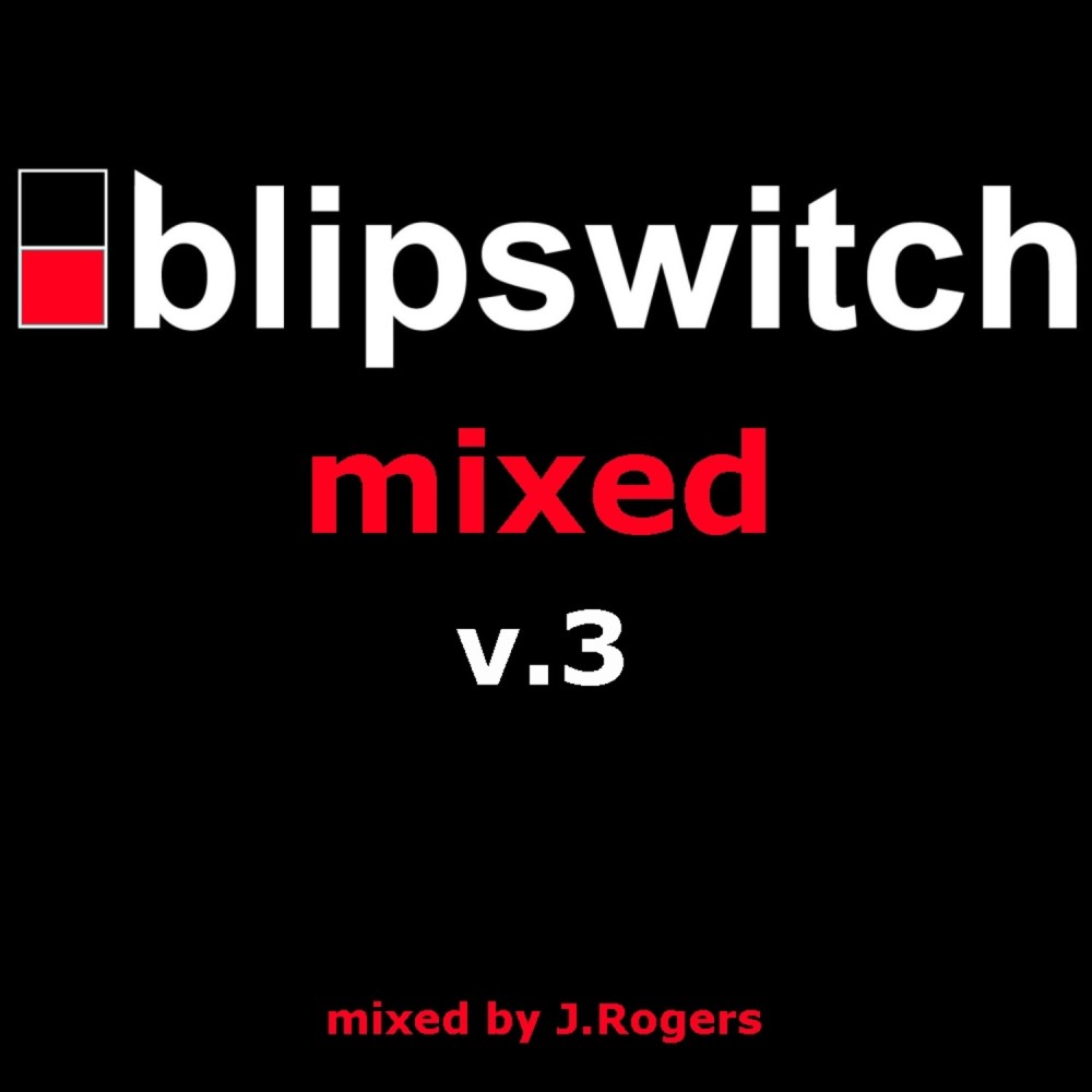 XX-Blipswitch Mixed v3 - 2009 Part 2 (Full-Length DJ Mix)