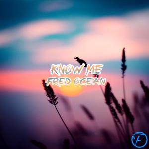 Fred Ocean的专辑Know Me