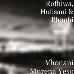 Rofhiwa的專輯Vhonani Murena Yeso