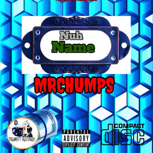 收聽Mr Chumps的Nuh Name (Explicit)歌詞歌曲