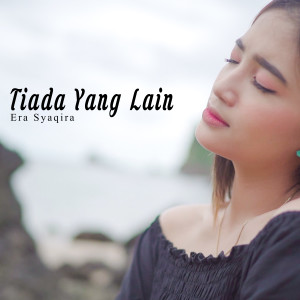 Dengarkan Tiada Yang Lain lagu dari Era Syaqira dengan lirik