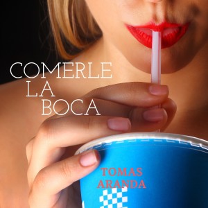 Listen to Comerle La Boca song with lyrics from Tomas Aranda