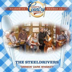The Steeldrivers的专辑Drinkin' Dark Whiskey (Larry's Country Diner Season 16)