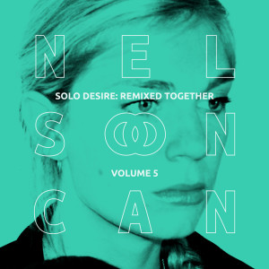 Nelson Can的專輯Solo Desire: Remixed Together, Vol. 5 (Eclectro)