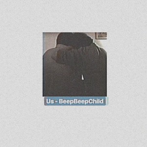 收聽BeepBeepChild的Us歌詞歌曲