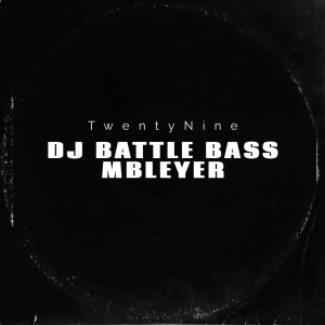 TwentyNine的專輯DJ Battle Bass Mbleyer