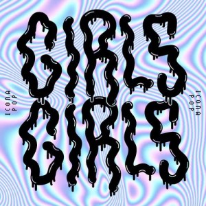 ดาวน์โหลดและฟังเพลง GIRLS GIRLS พร้อมเนื้อเพลงจาก Icona Pop
