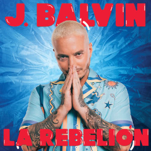 ดาวน์โหลดและฟังเพลง La Rebelión พร้อมเนื้อเพลงจาก J Balvin