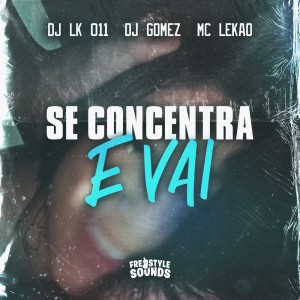 ดาวน์โหลดและฟังเพลง Se Concentra E Vai (Explicit) พร้อมเนื้อเพลงจาก Dj Gomez
