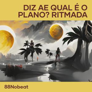 88NoBeat的專輯Diz Ae Qual É o Plano? Ritmada (Explicit)