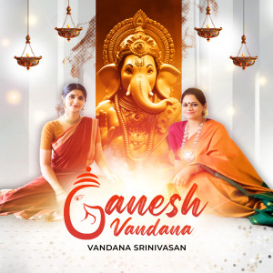 Dengarkan lagu Ganesh Vandana nyanyian Vandana Srinivasan dengan lirik