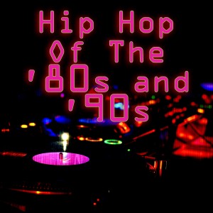 Various的專輯Hip Hop of the '80s & '90s (Re-Recorded / Remastered Versions)