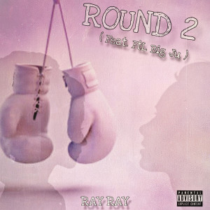 Listen to ROUND 2 (Explicit) song with lyrics from Ray Ray