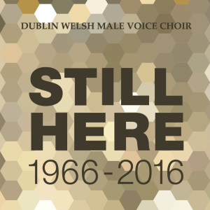 Album Still Here from Dublin Welsh Male Voice Choir