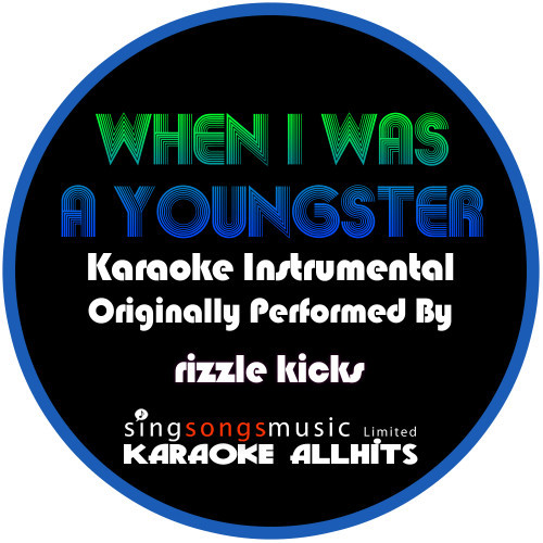 When I Was A Youngster (Originally Performed By Rizzle Kicks) [Karaoke Instrumental Version] (Karaoke Instrumental Version)