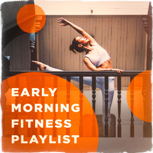 อัลบัม Early Morning Fitness Playlist ศิลปิน Workout Rendez-Vous