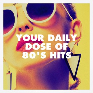 Album Your Daily Dose of 80's Hits oleh 80s Pop Stars