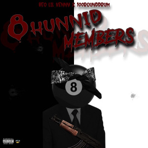 Album 8 Hunnid Members (Explicit) oleh 100RoundDrum