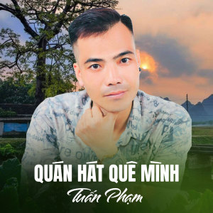 收聽Tuấn Phạm的Quán Hát Quê Mình歌詞歌曲