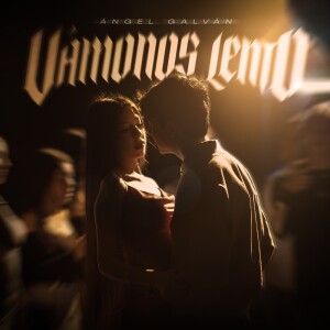 Listen to Vámonos Lento (Explicit) song with lyrics from Angel Galván