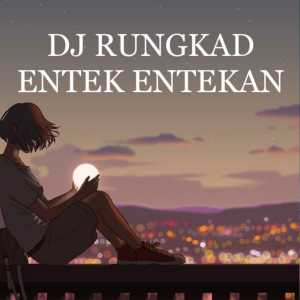 收聽Dj sayang的DJ RUNGKAD ENTEK ETEKAN歌詞歌曲