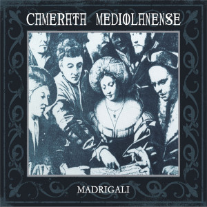 Camerata Mediolanense的專輯Madrigali (Deluxe Edition)