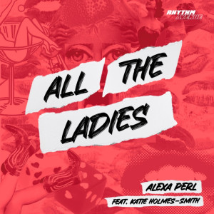 收聽ALEXA PERL的All The Ladies歌詞歌曲