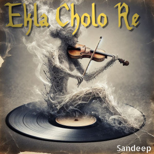 收聽Sandeep的Ekla Cholo Re歌詞歌曲