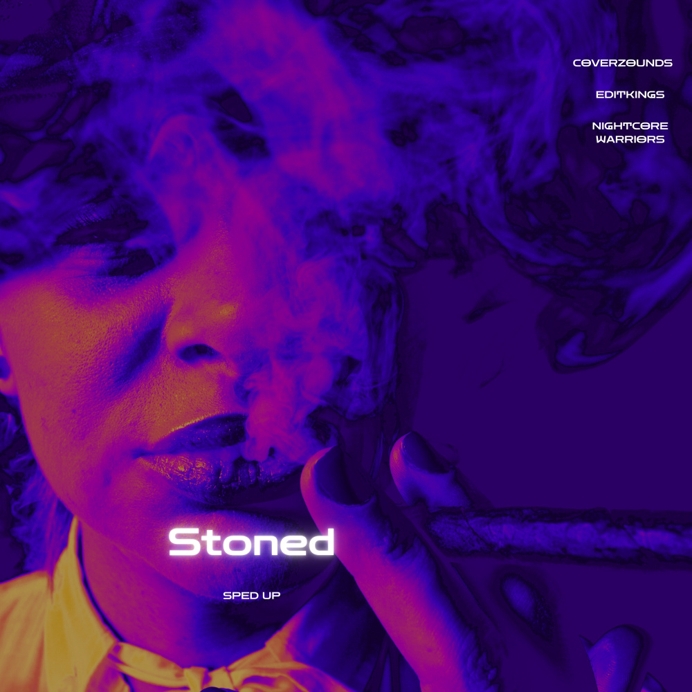 Stoned (Sped Up)