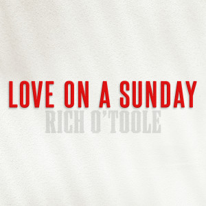Album Love on a Sunday from Rich O'Toole