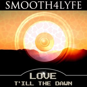 收聽Smooth4Lyfe的Love T'ill the Dawn (Instrumental)歌詞歌曲