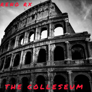 Reno Rx的专辑The Colleseum (Explicit)