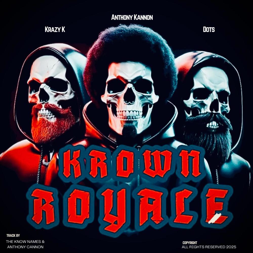 Krown Royale (feat. Krazy K, Dots & Anthony Kannon) (Explicit)