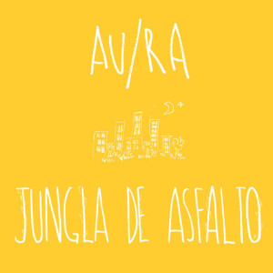 收聽Au/Ra的Jungla de Asfalto (Acústica) (Acoustic)歌詞歌曲